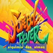 alquimia das almas 3 temporada